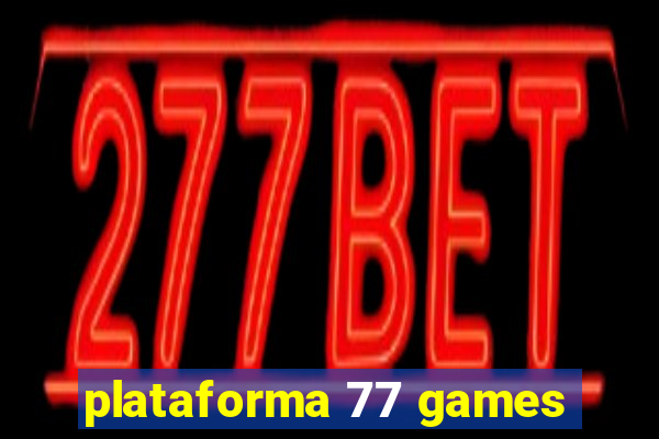 plataforma 77 games